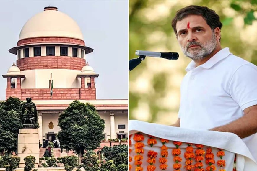 सुप्रीम कोर्ट की दो टूक... राहुल गांधी! अगर आप सच्चे भारतीय होते तो ऐसा नहीं कहते...