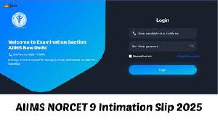 AIIMS NORCET 9 City Slip 2025: शहर सूचना पर्ची जारी, ऐसे करें डाउनलोड