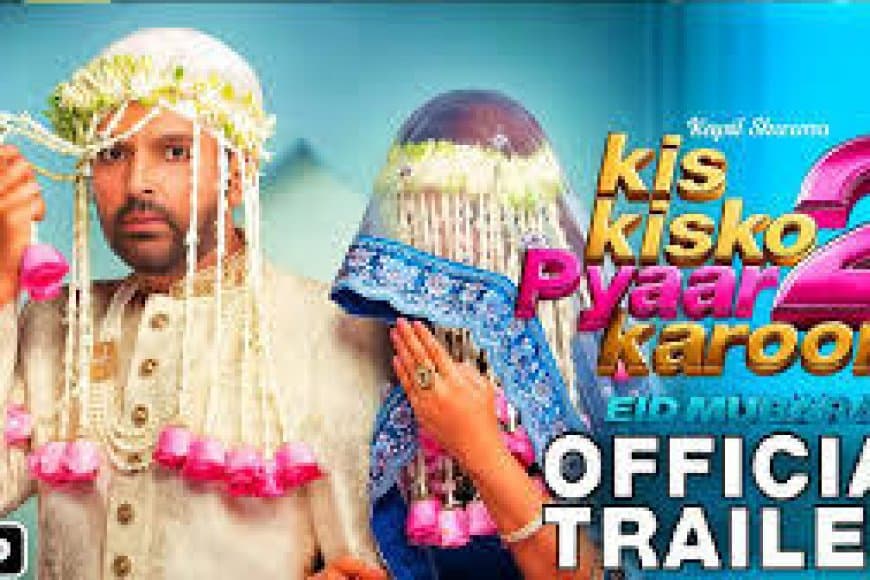 Kapil Sharma Kis Kisko Pyaar Karoon 2 Trailer Release Date | कपिल शर्मा की नई फिल्म का ट्रेलर आउट