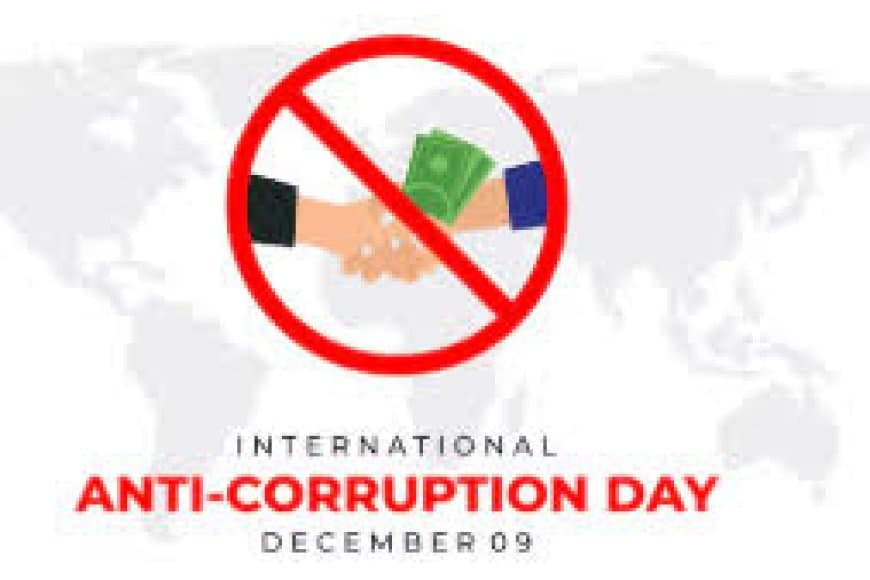 अंतर्राष्ट्रीय भ्रष्टाचार विरोधी दिवस 2025: ईमानदारी, निर्भयता और समाज में भ्रष्टाचार की चुनौती
