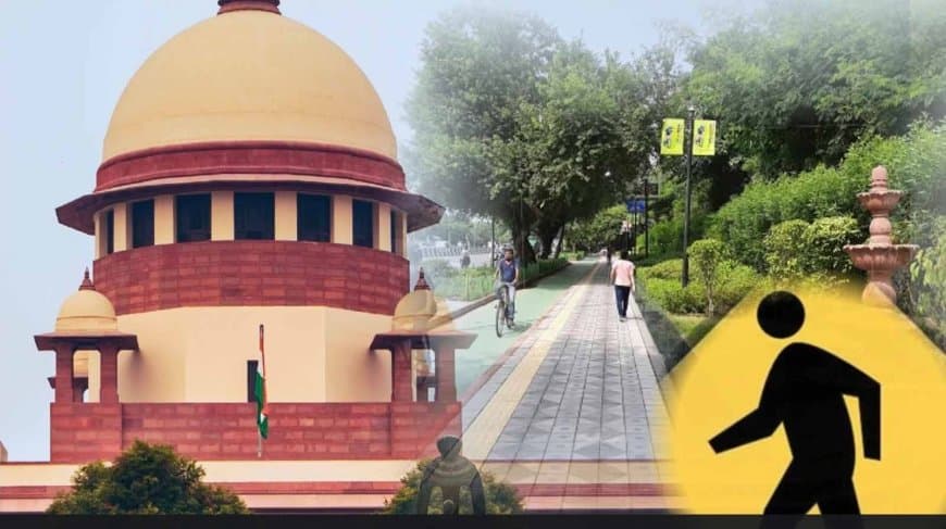 सुप्रीम आदेश-भारत में हर सड़क पर पैदल चलने वालों के लिए हो सुरक्षित ‘अतिक्रमण मुक्त’ जगह 